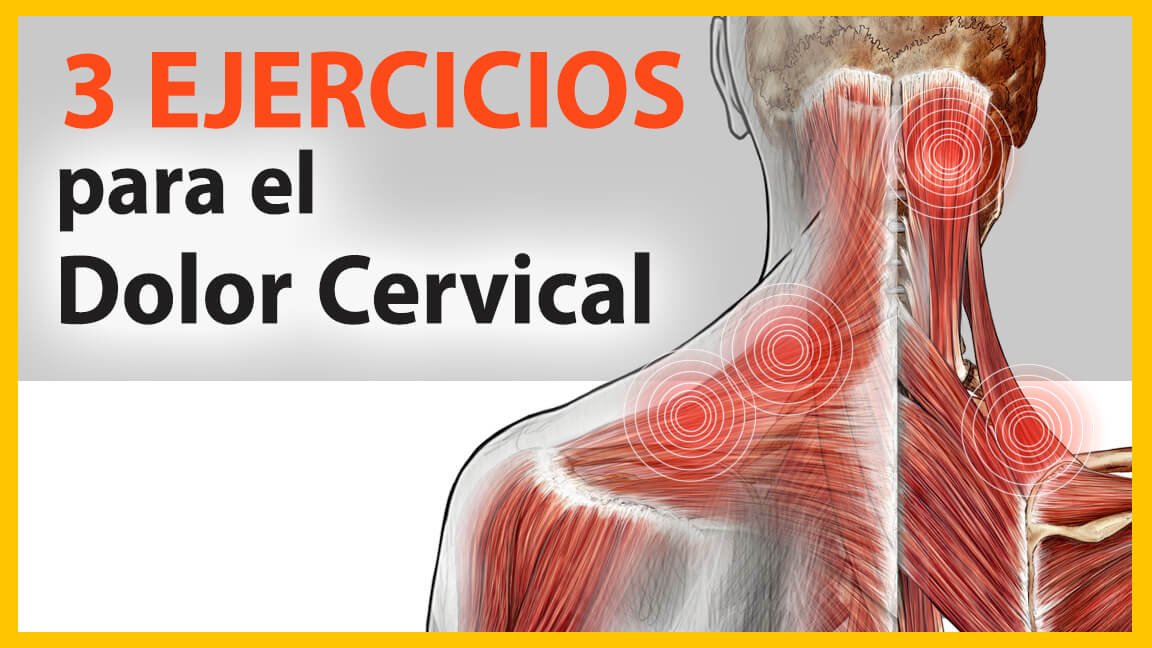 3 Ejercicios para la cervicalgia o dolor cervical 3 Ejercicios para la cervicalgia o dolor cervical